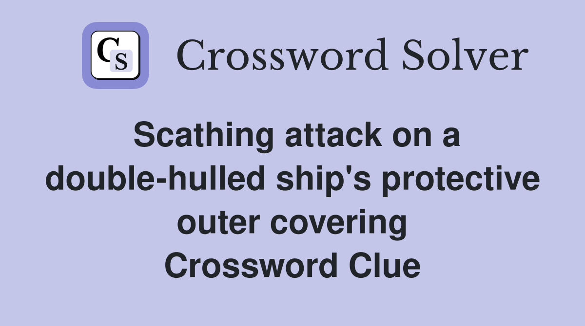 Scathing attack on a doublehulled ship's protective outer covering